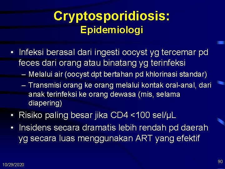 Cryptosporidiosis: Epidemiologi • Infeksi berasal dari ingesti oocyst yg tercemar pd feces dari orang