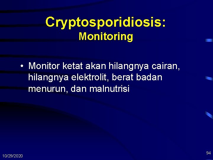 Cryptosporidiosis: Monitoring • Monitor ketat akan hilangnya cairan, hilangnya elektrolit, berat badan menurun, dan