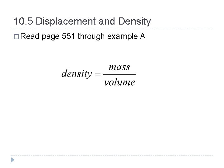 10. 5 Displacement and Density � Read page 551 through example A 