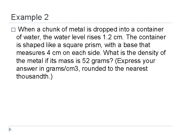 Example 2 � When a chunk of metal is dropped into a container of