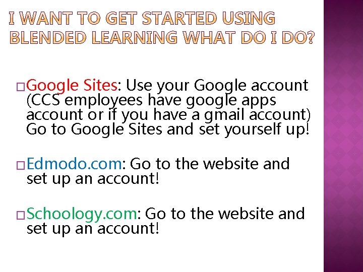 �Google Sites: Use your Google account (CCS employees have google apps account or if