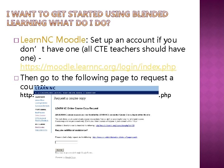 � Learn. NC Moodle: Set up an account if you don’t have one (all