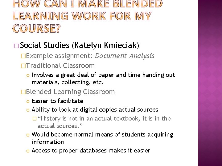 � Social Studies (Katelyn Kmieciak) �Example assignment: Document Analysis �Traditional Classroom Involves a great