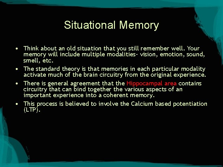 Situational Memory • Think about an old situation that you still remember well. Your