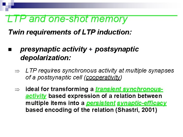 LTP and one-shot memory Twin requirements of LTP induction: presynaptic activity + postsynaptic depolarization: