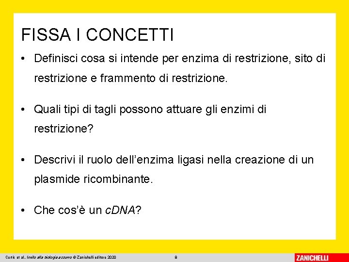 FISSA I CONCETTI • Definisci cosa si intende per enzima di restrizione, sito di