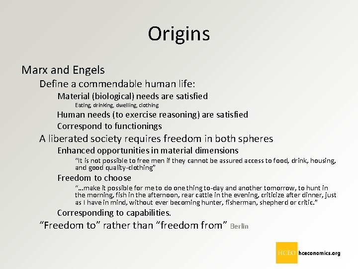 Origins Marx and Engels Define a commendable human life: Material (biological) needs are satisfied
