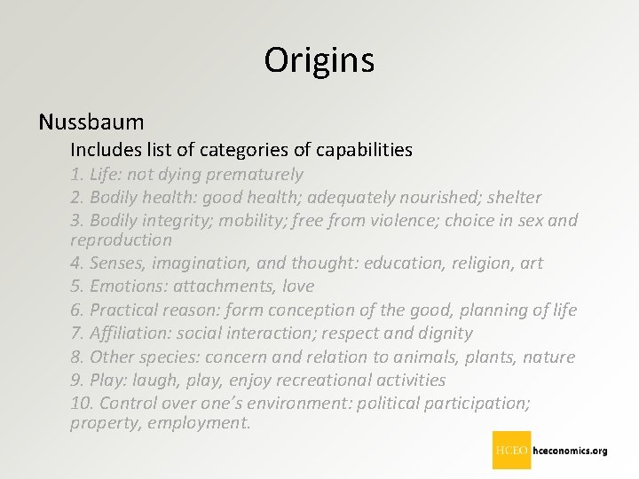 Origins Nussbaum Includes list of categories of capabilities 1. Life: not dying prematurely 2.