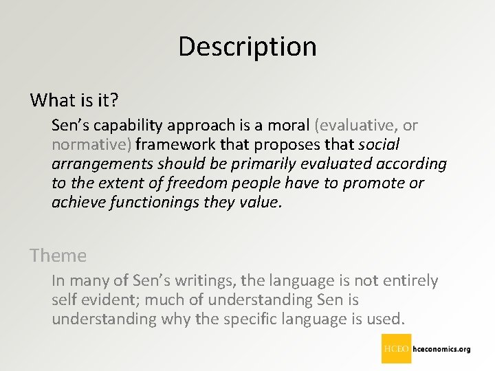 Description What is it? Sen’s capability approach is a moral (evaluative, or normative) framework