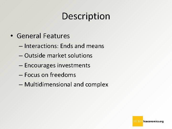 Description • General Features – Interactions: Ends and means – Outside market solutions –