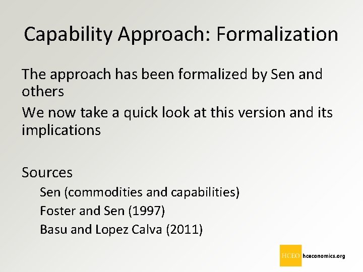 Capability Approach: Formalization The approach has been formalized by Sen and others We now