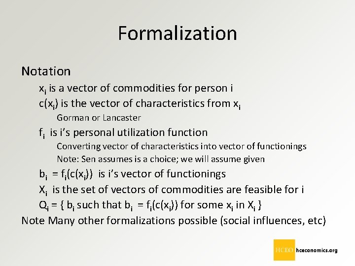 Formalization Notation xi is a vector of commodities for person i c(xi) is the