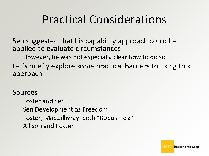 Practical Considerations Sen suggested that his capability approach could be applied to evaluate circumstances