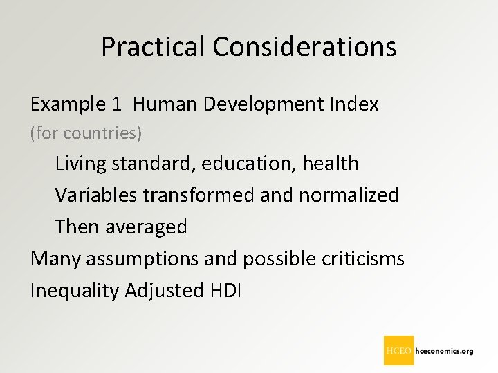 Practical Considerations Example 1 Human Development Index (for countries) Living standard, education, health Variables