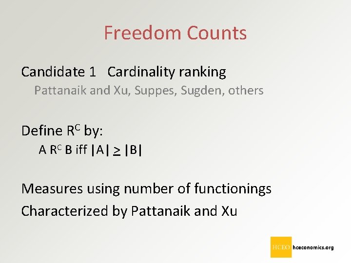 Freedom Counts Candidate 1 Cardinality ranking Pattanaik and Xu, Suppes, Sugden, others Define RC