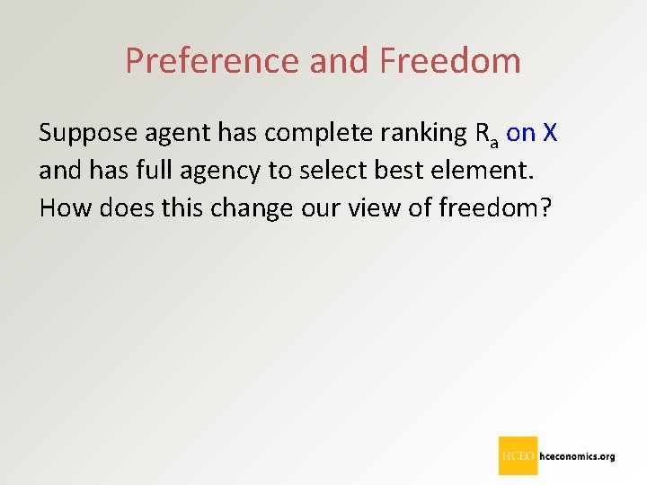 Preference and Freedom Suppose agent has complete ranking Ra on X and has full