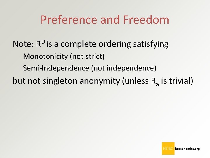 Preference and Freedom Note: RU is a complete ordering satisfying Monotonicity (not strict) Semi-Independence