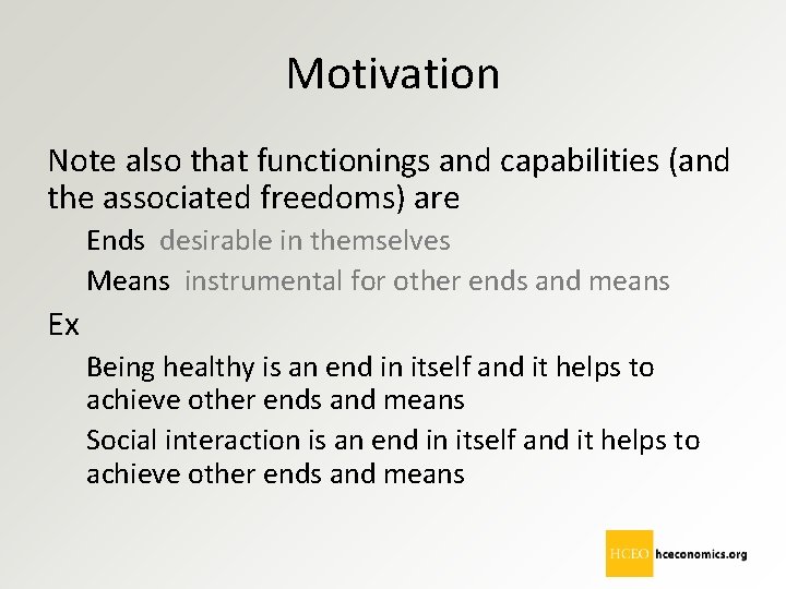 Motivation Note also that functionings and capabilities (and the associated freedoms) are Ends desirable