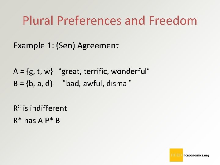 Plural Preferences and Freedom Example 1: (Sen) Agreement A = {g, t, w} “great,