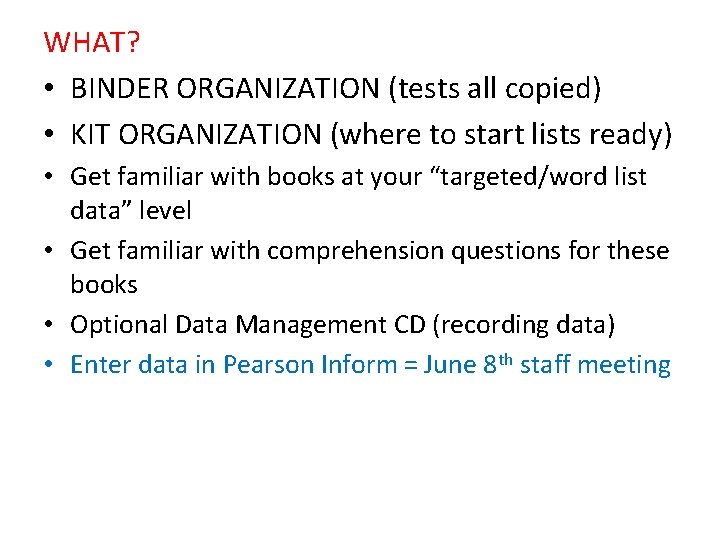 WHAT? • BINDER ORGANIZATION (tests all copied) • KIT ORGANIZATION (where to start lists