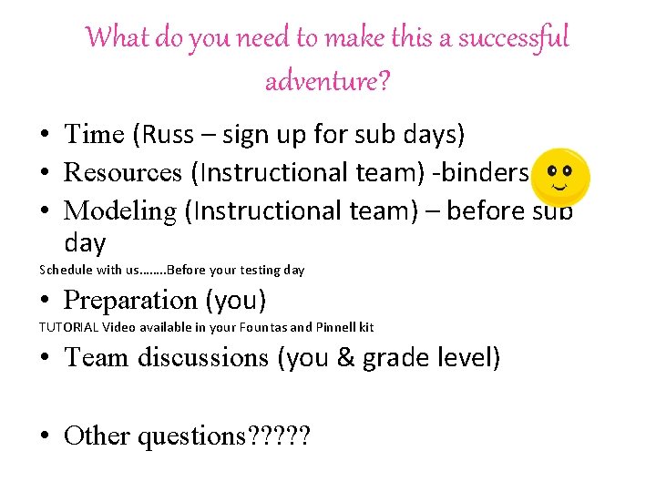 What do you need to make this a successful adventure? • Time (Russ –