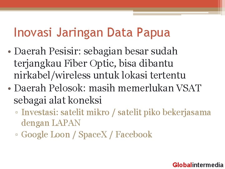 Inovasi Jaringan Data Papua • Daerah Pesisir: sebagian besar sudah terjangkau Fiber Optic, bisa