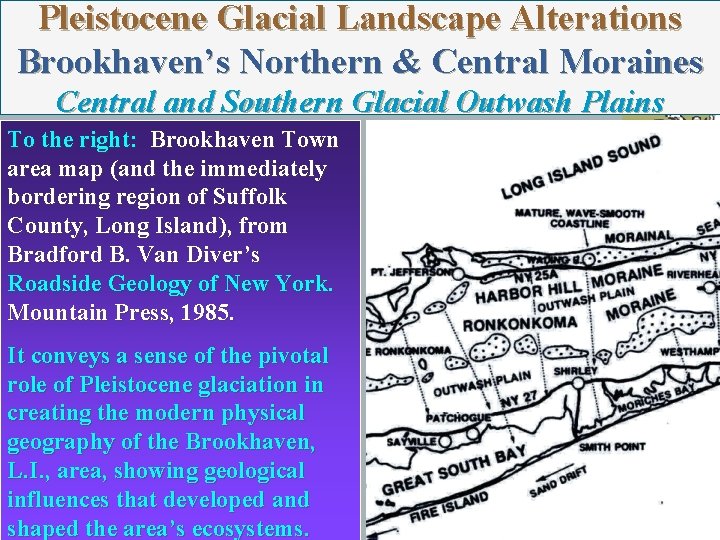 Pleistocene Glacial Landscape Alterations Brookhaven’s Northern & Central Moraines Central and Southern Glacial Outwash