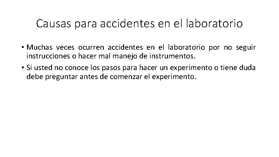 Causas para accidentes en el laboratorio • Muchas veces ocurren accidentes en el laboratorio