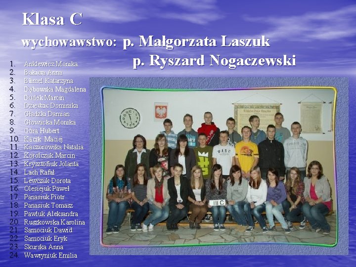 Klasa C wychowawstwo: p. Małgorzata Laszuk 1. 2. 3. 4. 5. 6. 7. 8.