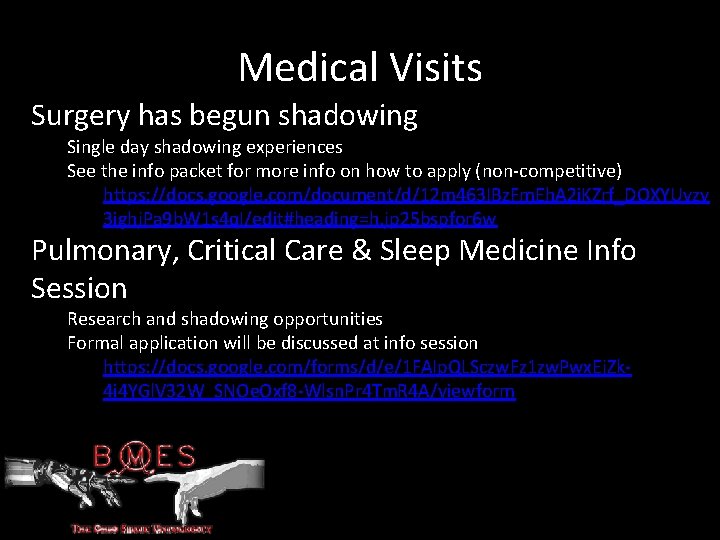 Medical Visits Surgery has begun shadowing Single day shadowing experiences See the info packet