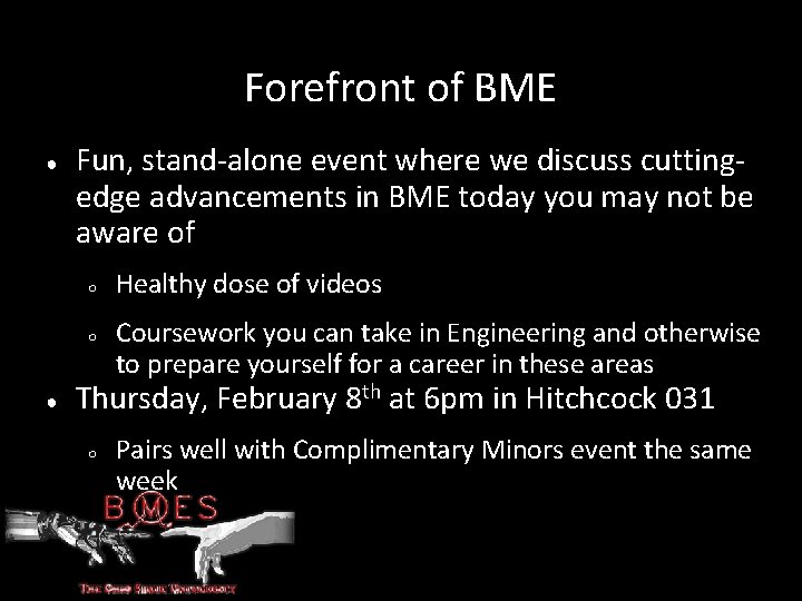 Forefront of BME ● Fun, stand-alone event where we discuss cuttingedge advancements in BME