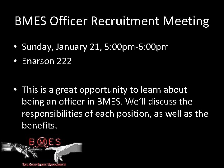 BMES Officer Recruitment Meeting • Sunday, January 21, 5: 00 pm-6: 00 pm •