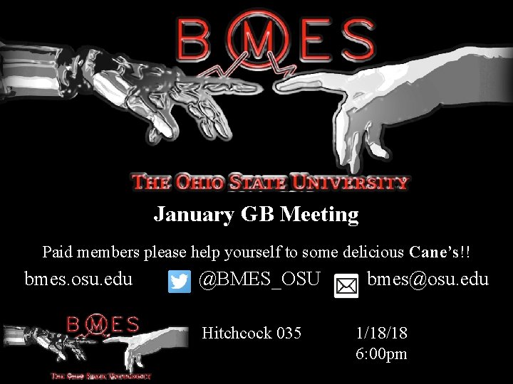 January GB Meeting Paid members please help yourself to some delicious Cane’s!! bmes. osu.