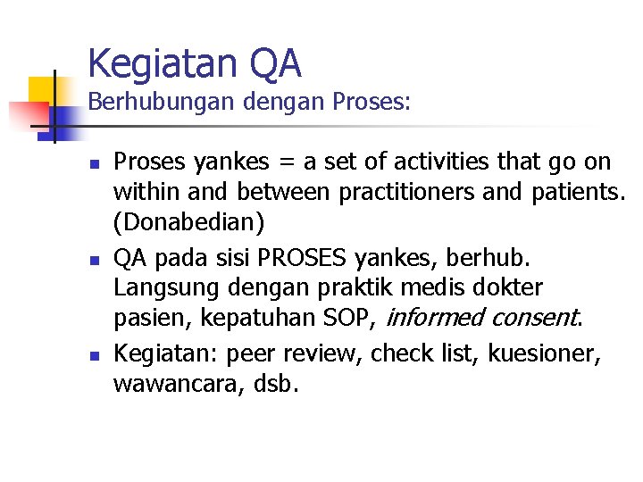 Kegiatan QA Berhubungan dengan Proses: n n n Proses yankes = a set of