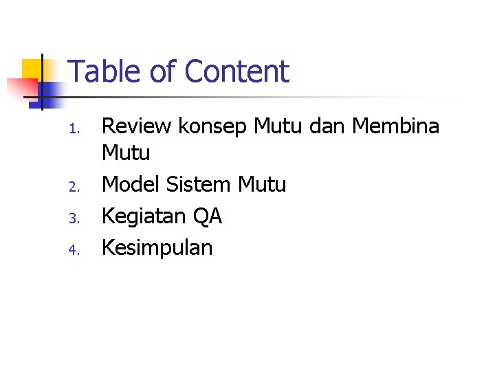Table of Content 1. 2. 3. 4. Review konsep Mutu dan Membina Mutu Model