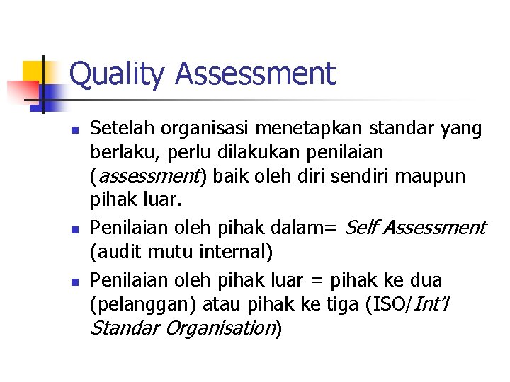 Quality Assessment n n n Setelah organisasi menetapkan standar yang berlaku, perlu dilakukan penilaian