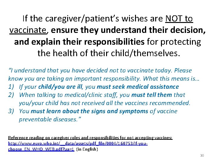 If the caregiver/patient’s wishes are NOT to vaccinate, ensure they understand their decision, and