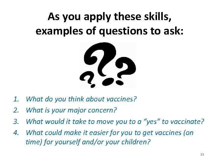As you apply these skills, examples of questions to ask: 1. 2. 3. 4.