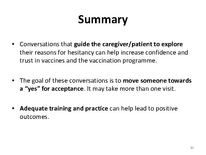 Summary • Conversations that guide the caregiver/patient to explore their reasons for hesitancy can