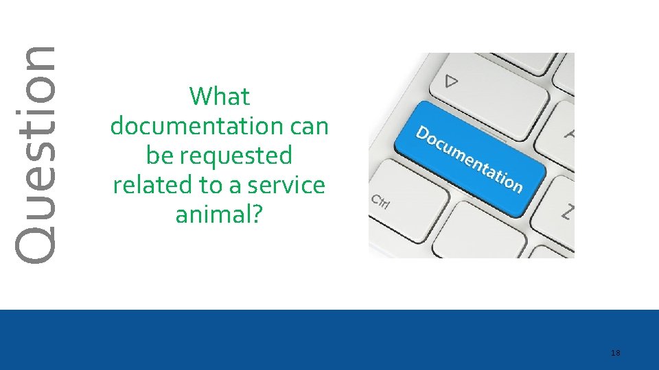 Question What documentation can be requested related to a service animal? 18 