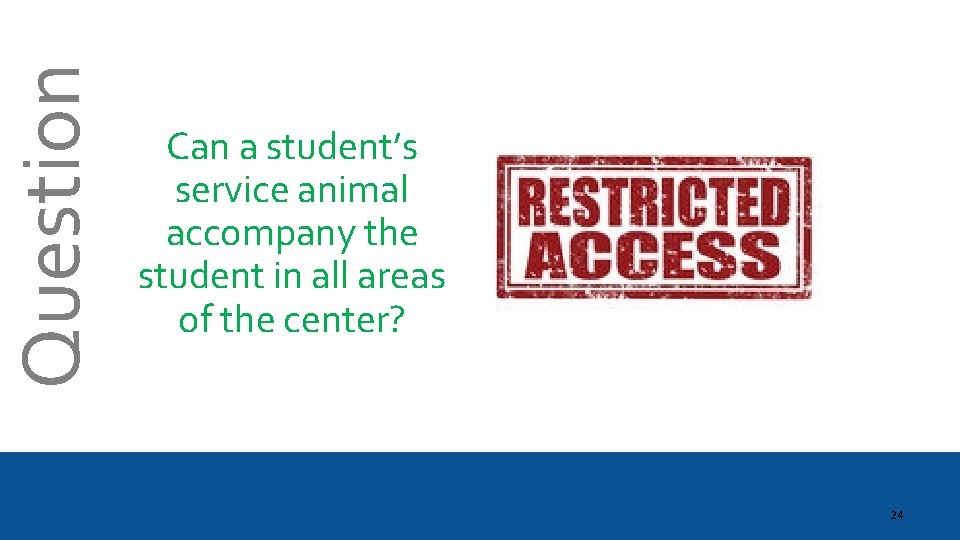 Question Can a student’s service animal accompany the student in all areas of the