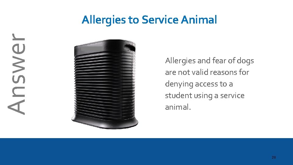 Answer Allergies to Service Animal Allergies and fear of dogs are not valid reasons