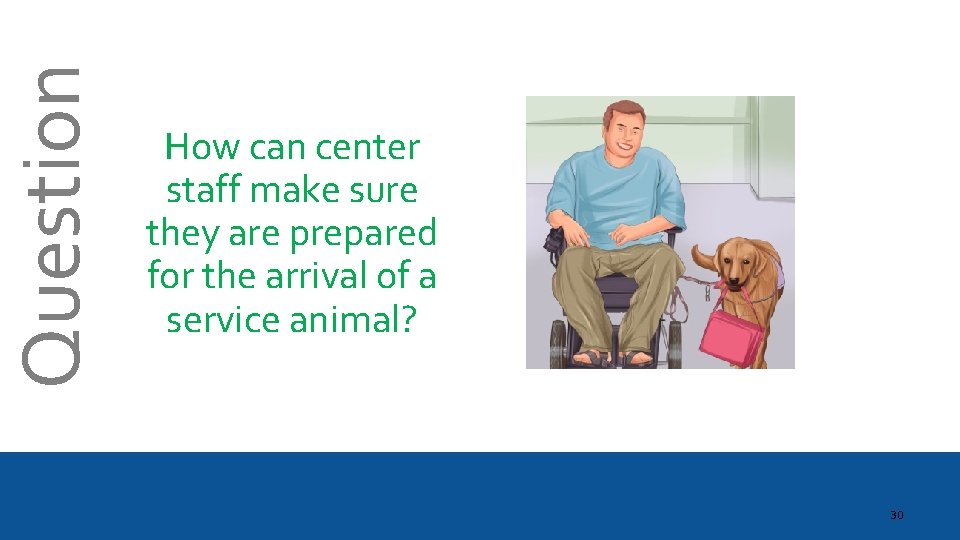 Question How can center staff make sure they are prepared for the arrival of