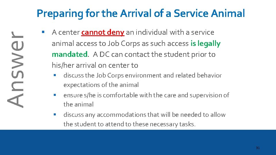 Answer Preparing for the Arrival of a Service Animal § A center cannot deny