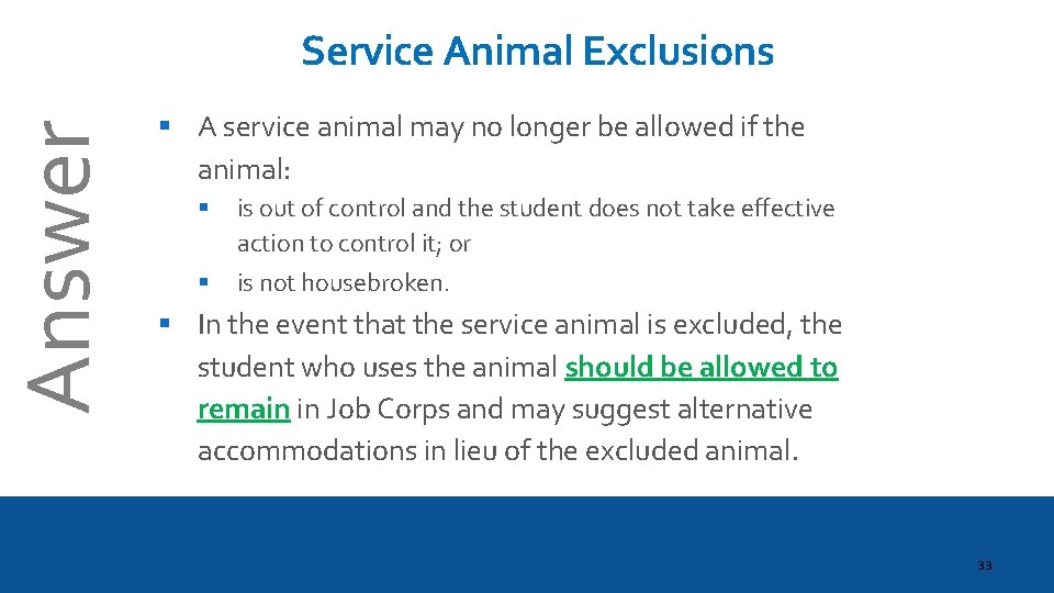 Answer Service Animal Exclusions § A service animal may no longer be allowed if