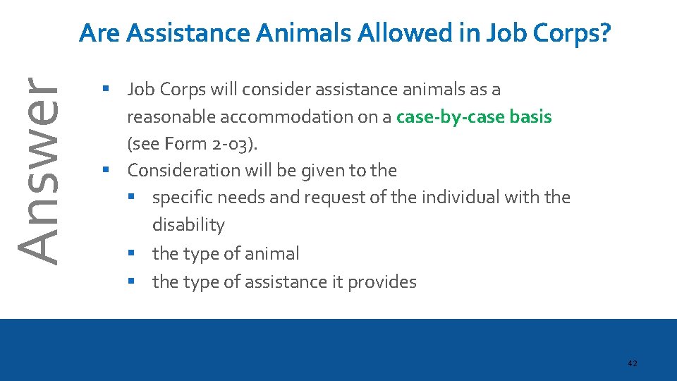 Answer Are Assistance Animals Allowed in Job Corps? § Job Corps will consider assistance