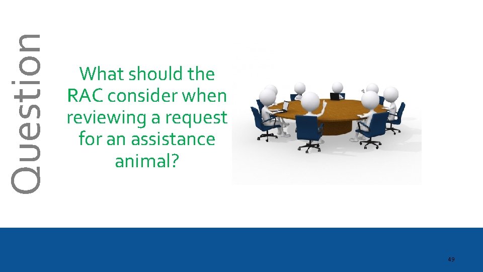 Question What should the RAC consider when reviewing a request for an assistance animal?
