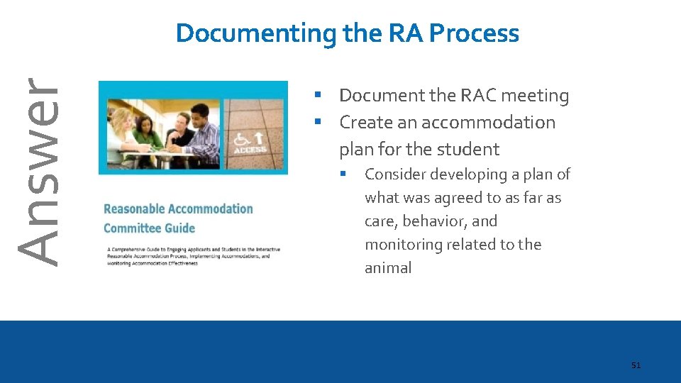 Answer Documenting the RA Process § Document the RAC meeting § Create an accommodation