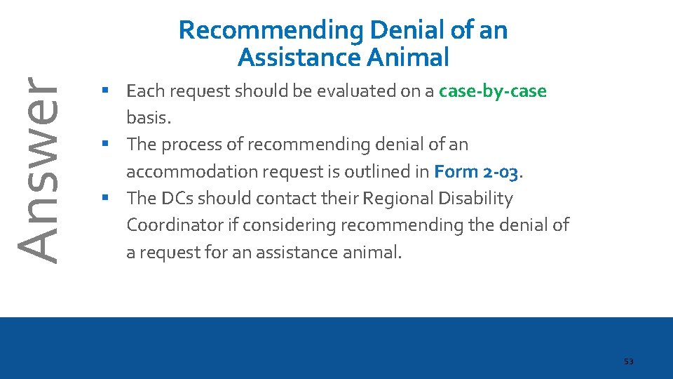 Answer Recommending Denial of an Assistance Animal § Each request should be evaluated on