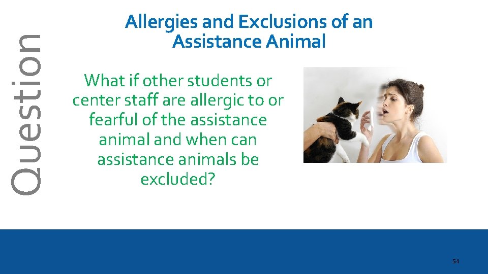 Question Allergies and Exclusions of an Assistance Animal What if other students or center